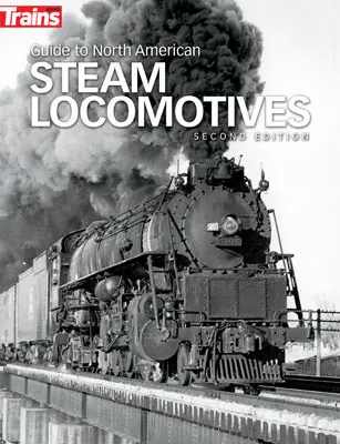Guide to North American Steam Locomotives -- 2nd Edition