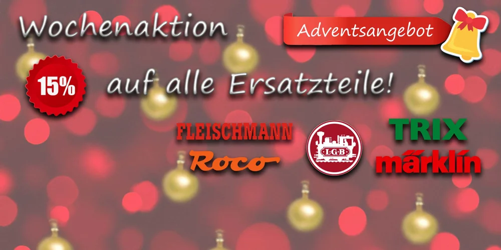 15.12.2024 - 21.12.2024: Wochenaktion Märklin, Trix, Minitrix, LGB, Fleischmann und Roco Ersatzteile